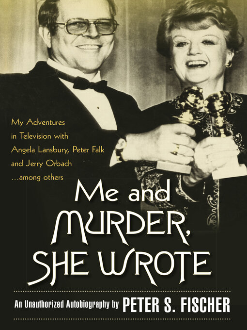 Title details for Me and Murder, She Wrote by Peter S Fischer - Available